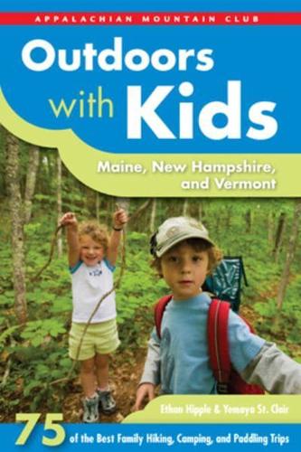 Outdoors With Kids Maine, New Hampshire, and Vermont