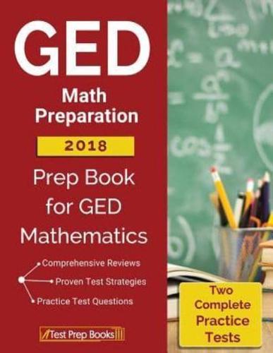 GED Math Preparation 2018: Prep Book & Two Complete Practice Tests for GED Mathematics