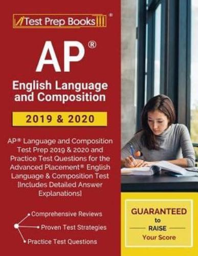 AP English Language and Composition 2019 & 2020: AP Language and Composition Test Prep 2019 & 2020 and Practice Test Questions for the Advanced Placement English Language & Composition Test [Includes Detailed Answer Explanations]