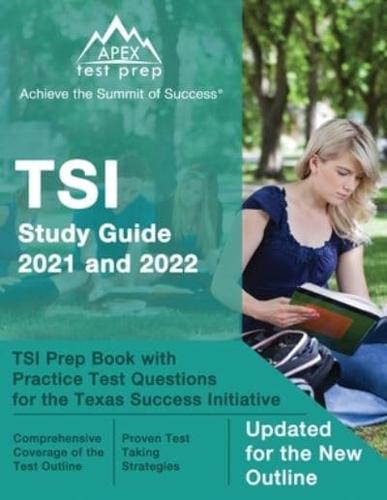 TSI Study Guide 2021 and 2022: TSI Prep Book with Practice Test Questions for the Texas Success Initiative [Updated for the New Outline]