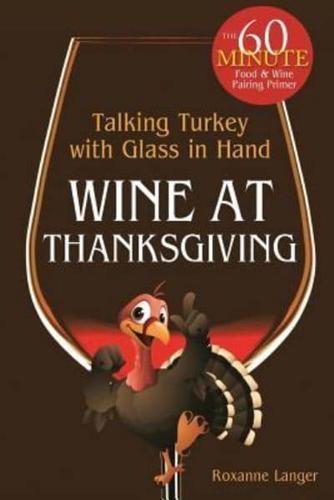 Wine At Thanksgiving: Talking Turkey with Glass In Hand