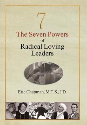 The Seven Powers of Radical Loving Leaders