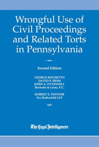 Wrongful Use of Civil Proceedings & Related Torts in Pennsylvania 2017