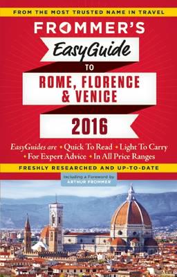Frommer's Easyguide to Rome, Florence and Venice 2016