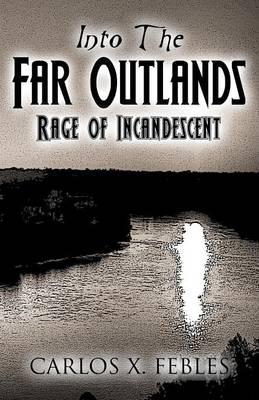 Into the Far Outlands: Rage of Incandescent