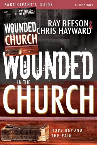 Wounded in the Church Participant's Guide and DVD