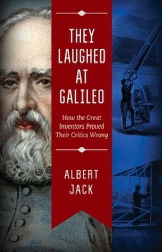 They Laughed at Galileo