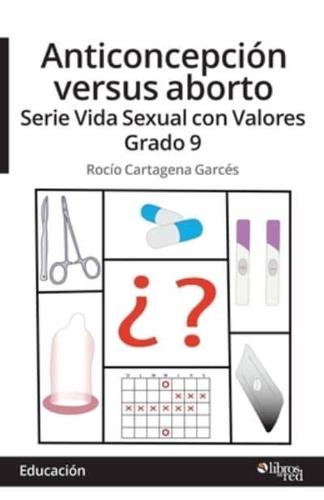 Anticoncepcion versus aborto. Serie Vida Sexual con Valores. Grado 9