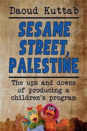 Sesame Street, Palestine: Taking Sesame Street to the children of Palestine: Daoud Kuttab's personal story