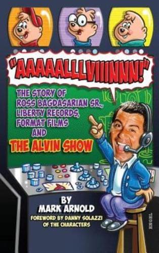 Aaaaalllviiinnn!: The Story of Ross Bagdasarian, Sr., Liberty Records, Format Films and The Alvin Show (hardback)