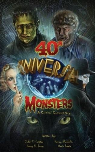 Universal '40s Monsters (hardback): A Critical Commentary