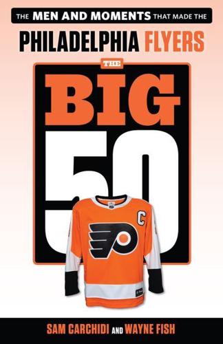 The Big 50 : Philadelphia Flyers