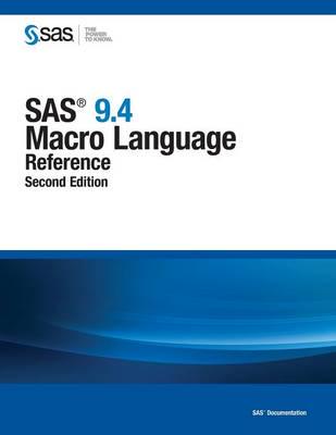 SAS 9.4 Macro Language: Reference, Second Edition