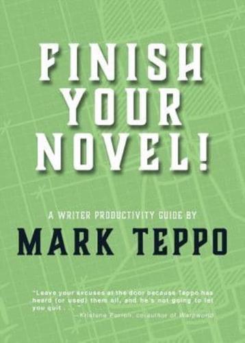 Finish Your Novel!: A Writer Productivity Guide