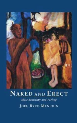 Naked and Erect: Male Sexuality and Feeling