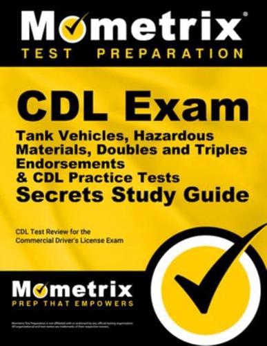 CDL Exam Secrets - Tank Vehicles, Hazardous Materials, Doubles and Triples Endorsements & CDL Practice Tests Study Guide