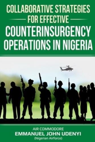 Collaborative Strategies for Effective Counterinsurgency Operations in Nigeria