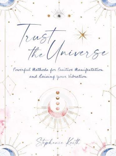 Trust the Universe