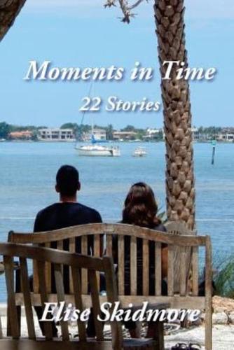 Moments in Time: 22 Stories