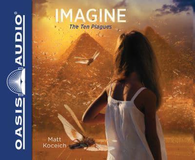 Imagine -- The Ten Plagues