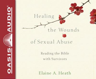 Healing the Wounds of Sexual Abuse (Library Edition)