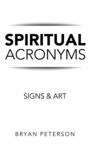SPIRITUAL ACRONYMS: SIGNS & ART