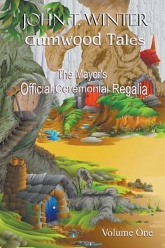 Gumwood Tales - Volume One: The Mayor's Official Ceremonial Regalia