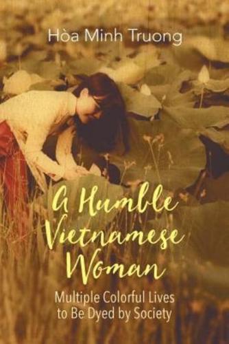 A Humble Vietnamese Woman: Multiple Colorful Lives to Be Dyed by Society