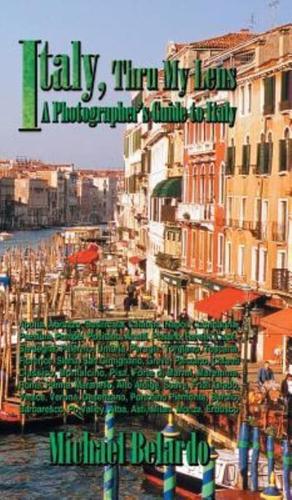 Italy, Thru My Lens: A Photographer's Guide to Italy