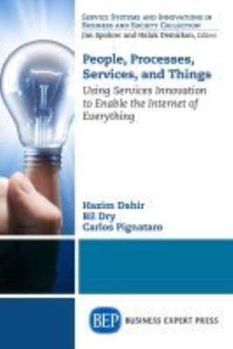 People, Processes, Services, and Things: Using Services Innovation to Enable the Internet of Everything