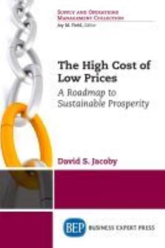 The High Cost of Low Prices: A Roadmap to Sustainable Prosperity