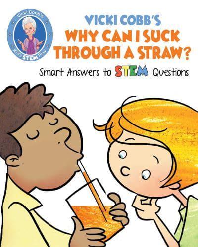 Vicki Cobb's Why Can I Suck Through a Straw?