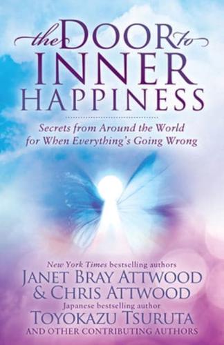 Door to Inner Happiness: Secrets from Around the World for When Everything's Going Wrong