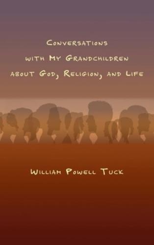 Conversations with My Grandchildren About God, Religion, and Life