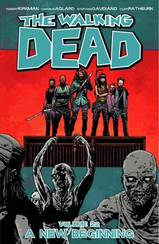 The Walking Dead. Volume 22 A New Beginning