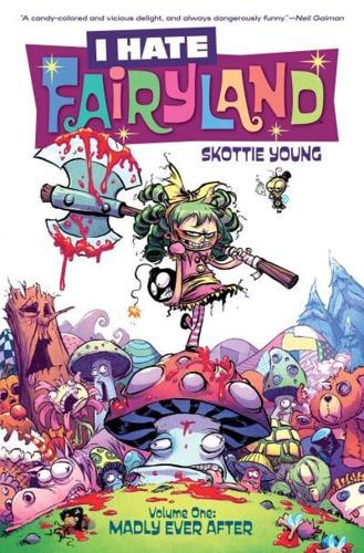 I Hate Fairyland. Volume One Madly Ever After