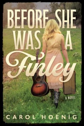 Before She Was a Finley: A Novel