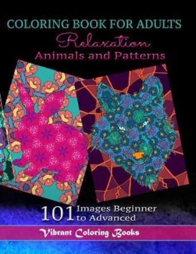 Coloring Book For Adults Animals and Patterns Relaxation: 101 Images Beginner to Advanced