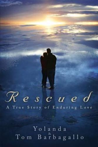 Rescued: A True Story of Enduring Love