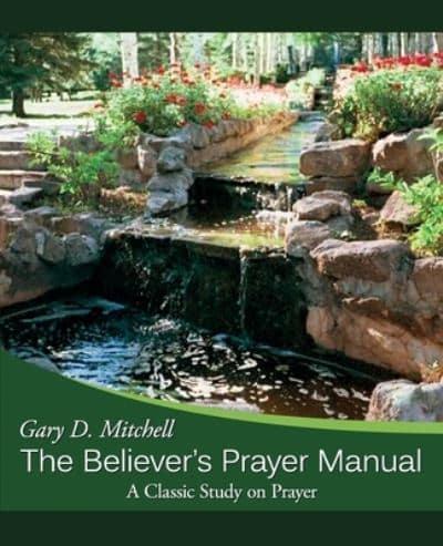 The Believer's Prayer Manual: A Classic Study on Prayer