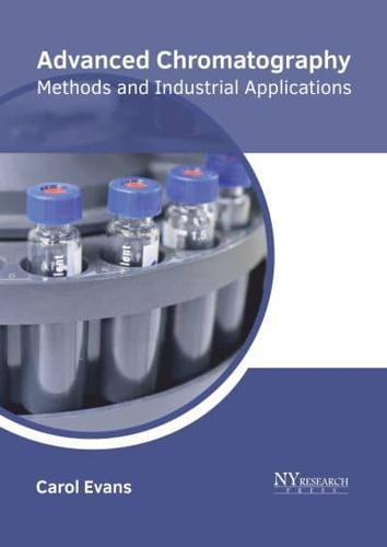 Advanced Chromatography: Methods and Industrial Applications