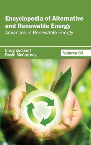 Encyclopedia of Alternative and Renewable Energy: Volume 03 (Advances in Renewable Energy)