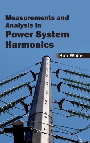 Measurementsand Analysis in Power System Harmonics