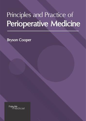 Principles and Practice of Perioperative Medicine