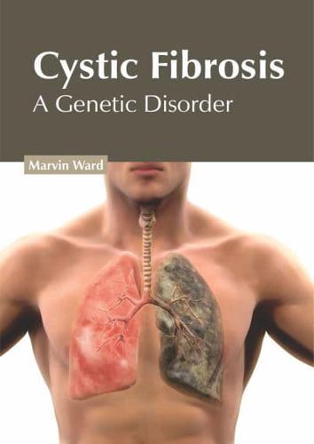 Cystic Fibrosis: A Genetic Disorder