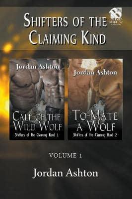 Shifters of the Claiming Kind, Volume 1 [Call of the Wild Wolf : To Mate a Wolf] (Siren Publishing Classic ManLove)