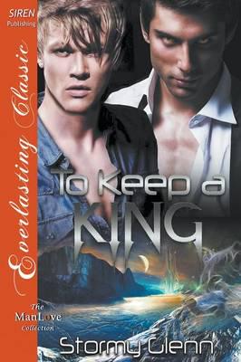 To Keep a King [Venusian Trilogy 2] (Siren Publishing Everlasting Classic ManLove)