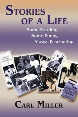 Stories of a Life: Some Startling, Some Funny, Always Fascinating