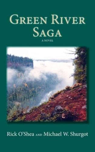 Green River Saga: A Novel