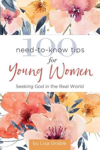 100 Need-to-Know Tips for Young Women Seeking God in the Real World